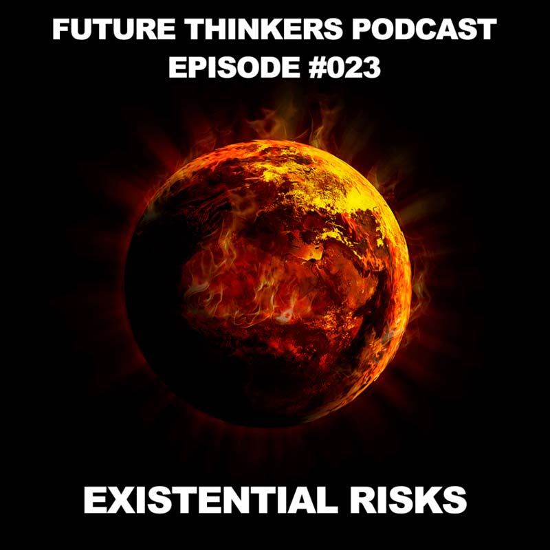 Existential Risks to Humanity, Phil Torres Interview by Mike Gilliland and Euvie Ivanova on Future Thinkers Podcast