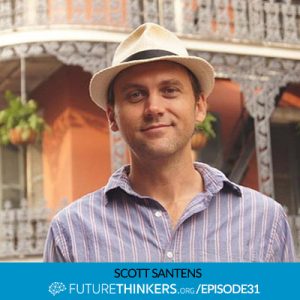 Scott Santens on Basic Income - Future Thinkers Podcast