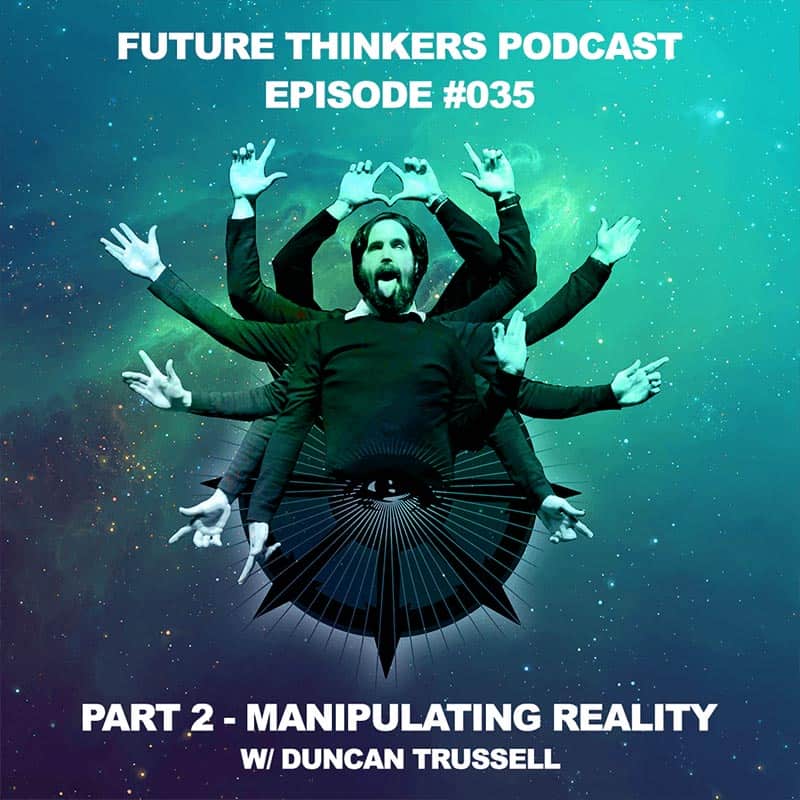 FTP035 - Duncan Trussell Pt 2 - Manipulating Reality