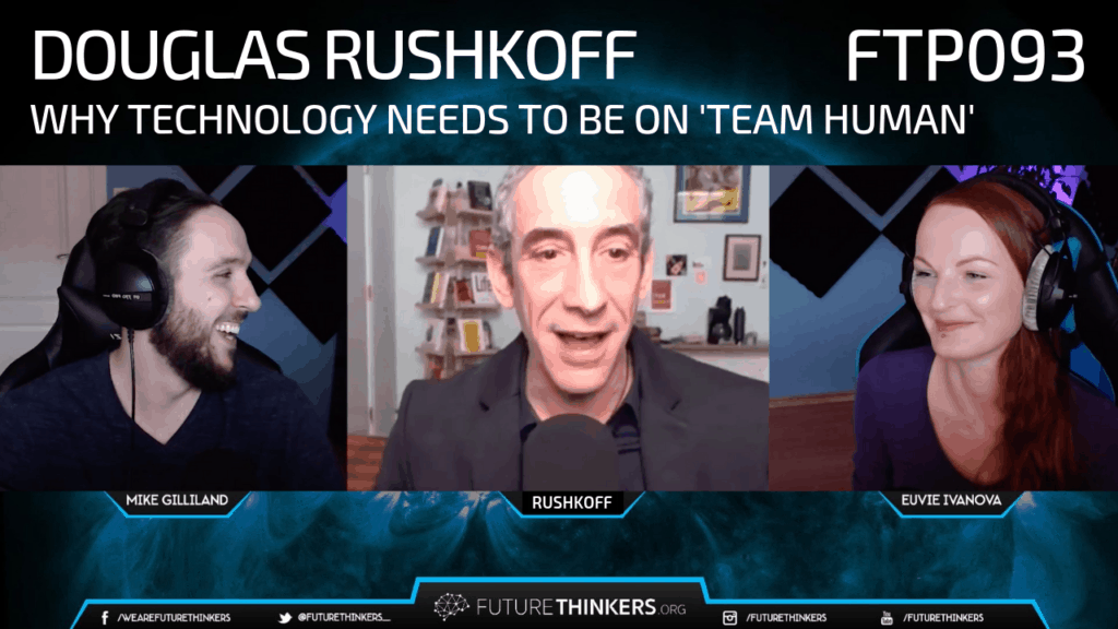 FTP093: Douglas Rushkoff - Why Technology Needs To Be on 'Team Human'