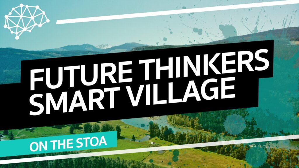 Future Thinkers Smart Village on The Stoa