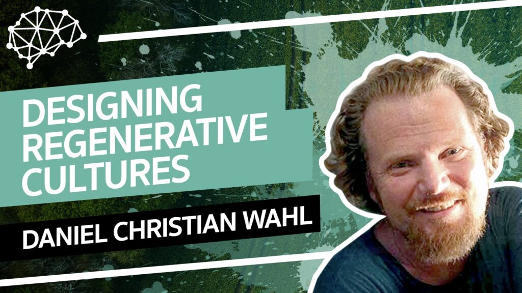 Daniel Christian Wahl: Designing Regenerative Cultures - Future Thinkers Podcast with Mike Gilliland and Euvie Ivanova